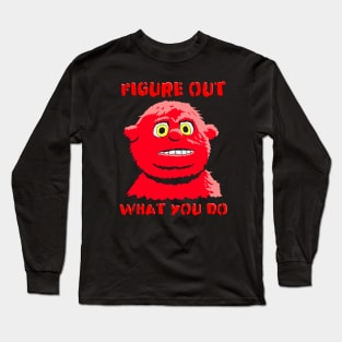 Chunky - Figure out What You Do Long Sleeve T-Shirt